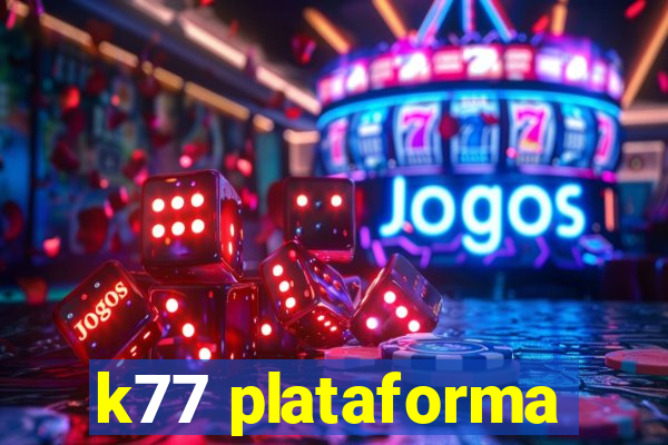 k77 plataforma